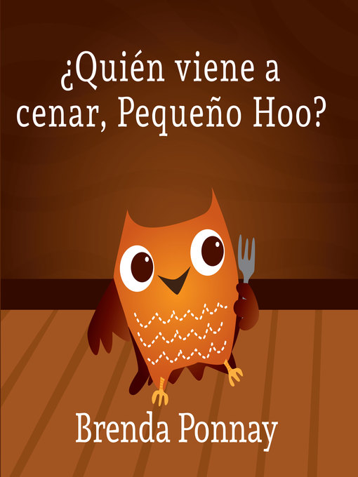 Title details for ¿Quién viene a cenar, Pequeño Hoo? by Brenda Ponnay - Available